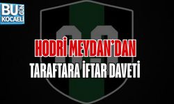 HODRİ MEYDAN’DAN TARAFTARA İFTAR DAVETİ