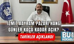İZMİT BAYRAM PAZARI HANGİ GÜNLER KAÇA KADAR AÇIK? TARİHLER AÇIKLANDI