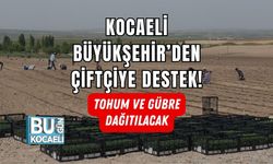 KOCAELİ BÜYÜKŞEHİR’DEN ÇİFTÇİYE DESTEK: TOHUM VE GÜBRE DAĞITILACAK