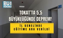 TOKAT’TA 5,5 BÜYÜKLÜĞÜNDE DEPREM! İL GENELİNDE EĞİTİME ARA VERİLDİ