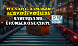 TRENDYOL RAMAZAN ALIŞVERİŞ VERİLERİ: SAHURDA BU ÜRÜNLER ÖNE ÇIKTI