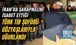İRAN’DA ŞARAPNELİN İSABET ETTİĞİ TÜRK TIR ŞOFÖRÜ GÖZYAŞLARIYLA UĞURLANDI