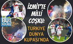 İZMİT’TE MİLLİ COŞKU: TÜRKİYE DÜNYA KUPASI’NDA