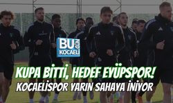 KUPA BİTTİ, HEDEF EYÜPSPOR! KOCAELİSPOR YARIN SAHAYA İNİYOR