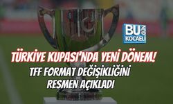 TÜRKİYE KUPASI’NDA YENİ DÖNEM! TFF FORMAT DEĞİŞİKLİĞİNİ RESMEN AÇIKLADI