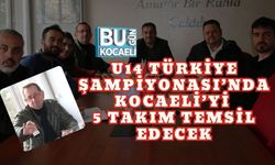 U14 TÜRKİYE ŞAMPİYONASI’NDA KOCAELİ’Yİ 5 TAKIM TEMSİL EDECEK