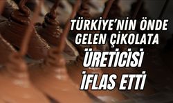 TÜRKİYE’NİN ÖNDE GELEN ÇİKOLATA ÜRETİCİSİ İFLAS ETTİ