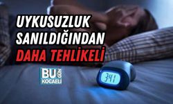 UYKUSUZLUK SANILDIĞINDAN DAHA TEHLİKELİ