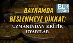 BAYRAMDA BESLENMEYE DİKKAT: UZMANINDAN KRİTİK UYARILAR