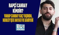 RAPÇİ CANBAY KİMDİR? VAHAP CANBAY KAÇ YAŞINDA, NERELİ? İŞTE HAYATI VE KARİYERİ