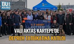 VALİ AKTAŞ KARTEPE’DE DEPREM TATBİKATINA KATILDI