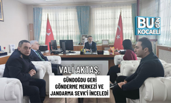 VALİ AKTAŞ, GÜNDOĞDU GERİ GÖNDERME MERKEZİ VE JANDARMA SEVK’İ İNCELEDİ
