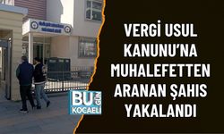 VERGİ USUL KANUNU’NA MUHALEFETTEN ARANAN ŞAHIS YAKALANDI