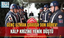 GENÇ UZMAN ÇAVUŞA SON GÖREV! KALP KRİZİNE YENİK DÜŞTÜ