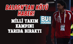 BALOGH’TAN KÖTÜ HABER! MİLLİ TAKIM KAMPINI YARIDA BIRAKTI