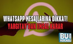 WHATSAPP MESAJLARINA DİKKAT! YARGITAY’DAN EMSAL KARAR