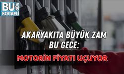 AKARYAKITA BÜYÜK ZAM BU GECE: MOTORİN FİYATI UÇUYOR