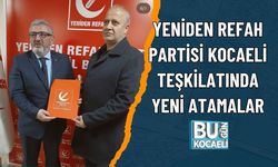 YENİDEN REFAH PARTİSİ KOCAELİ TEŞKİLATINDA YENİ ATAMALAR