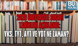 2026 ÜNİVERSİTE SINAVI TARİHLERİ AÇIKLANDI: YKS, TYT, AYT VE YDT NE ZAMAN?