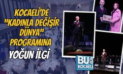 KOCAELİ’DE “KADINLA DEĞİŞİR DÜNYA” PROGRAMINA YOĞUN İLGİ