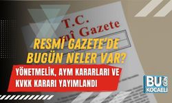 RESMİ GAZETE’DE BUGÜN NELER VAR? YÖNETMELİK, AYM KARARLARI VE KVKK KARARI YAYIMLANDI