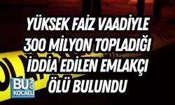 YÜKSEK FAİZ VAADİYLE 300 MİLYON TOPLADIĞI İDDİA EDİLEN EMLAKÇI ÖLÜ BULUNDU