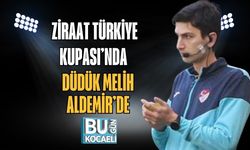 ZİRAAT TÜRKİYE KUPASI’NDA  DÜDÜK MELİH ALDEMİR’DE