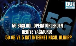 5G BAŞLADI, OPERATÖRLERDEN HEDİYE YAĞMURU! 50 GB VE 5 KAT İNTERNET NASIL ALINIR?