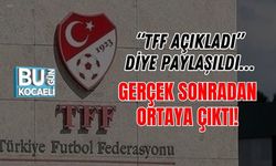 “TFF AÇIKLADI” DİYE PAYLAŞILDI… GERÇEK SONRADAN ORTAYA ÇIKTI!