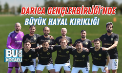 DARICA GENÇLERBİRLİĞİ’NDE BÜYÜK HAYAL KIRIKLIĞI