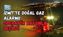 İZMİT’TE DOĞAL GAZ ALARMI! OPERATÖR BAYGINLIK GEÇİRDİ