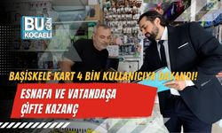BAŞİSKELE KART 4 BİN KULLANICIYA DAYANDI! ESNAFA VE VATANDAŞA ÇİFTE KAZANÇ
