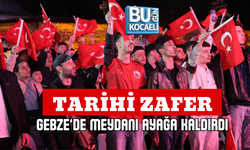 TARİHİ ZAFER GEBZE’DE MEYDANI AYAĞA KALDIRDI