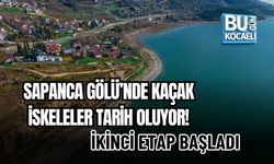 SAPANCA GÖLÜ’NDE KAÇAK İSKELELER TARİH OLUYOR! İKİNCİ ETAP BAŞLADI
