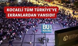 KOCAELİ TÜM TÜRKİYE’YE EKRANLARDAN YANSIDI!