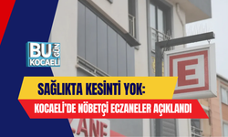 SAĞLIKTA KESİNTİ YOK: KOCAELİ’DE NÖBETÇİ ECZANELER AÇIKLANDI