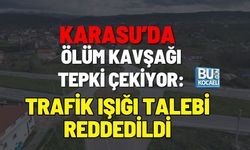 KARASU’DA ÖLÜM KAVŞAĞI TEPKİ ÇEKİYOR: TRAFİK IŞIĞI TALEBİ REDDEDİLDİ