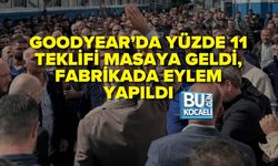 GOODYEAR’DA YÜZDE 11 TEKLİFİ MASAYA GELDİ, FABRİKADA EYLEM YAPILDI