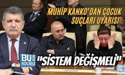 MUHİP KANKO’DAN ÇOCUK SUÇLARI UYARISI: “SİSTEM DEĞİŞMELİ”