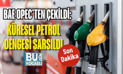 SON DAKİKA! BAE OPEC’TEN ÇEKİLDİ: KÜRESEL PETROL DENGESİ SARSILDI