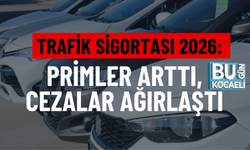 TRAFİK SİGORTASI 2026: PRİMLER ARTTI, CEZALAR AĞIRLAŞTI