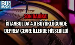 SON DAKİKA! İSTANBUL’DA 4.0 BÜYÜKLÜĞÜNDE DEPREM ÇEVRE İLLERDE HİSSEDİLDİ