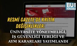 RESMİ GAZETE’DE KRİTİK DEĞİŞİKLİKLER: ÜNİVERSİTE YÖNETMELİĞİ, İŞ GÜVENLİĞİ TEBLİĞİ VE AYM KARARLARI YAYIMLANDI