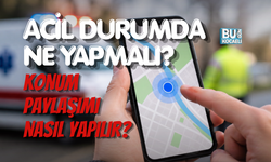 KONUM PAYLAŞIMI NASIL YAPILIR? ACİL DURUMDA NE YAPMALI?
