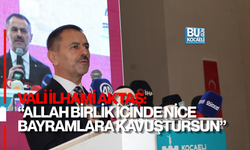 VALİ AKTAŞ: “ALLAH BİRLİK İÇİNDE NİCE BAYRAMLARA KAVUŞTURSUN”