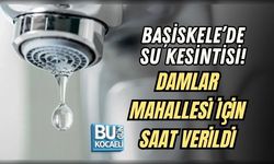 BAŞİSKELE’DE SU KESİNTİSİ! DAMLAR MAHALLESİ İÇİN SAAT VERİLDİ