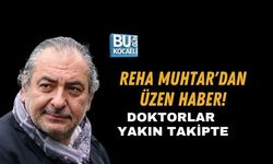 REHA MUHTAR'DAN ÜZEN HABER! DOKTORLAR YAKIN TAKİPTE