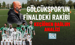GÖLCÜKSPOR’UN FİNALDEKİ RAKİBİ KEÇİÖREN BAĞLUM ANALİZİ