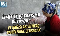 İZMİT’TE DAYANIŞMA BÜYÜYOR! ET BAĞIŞLARI İHTİYAÇ SAHİPLERİNE ULAŞACAK