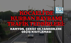 KOCAELİ’DE KURBAN BAYRAMI TRAFİK TEDBİRLERİ: KAMYON, ÇEKİCİ VE TANKERLERE GEÇİŞ KISITLAMASI